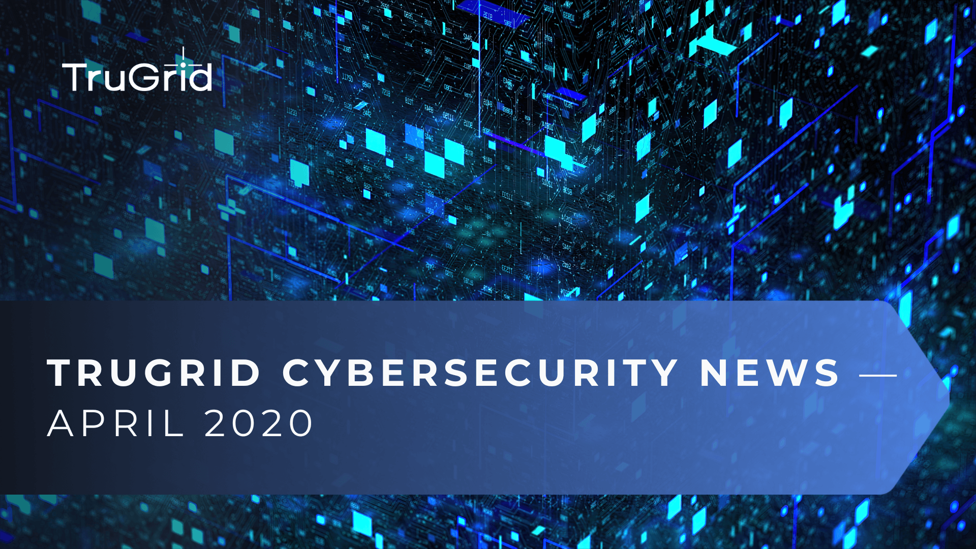 Read TruGrid Cybersecurity News – April 2020 #1