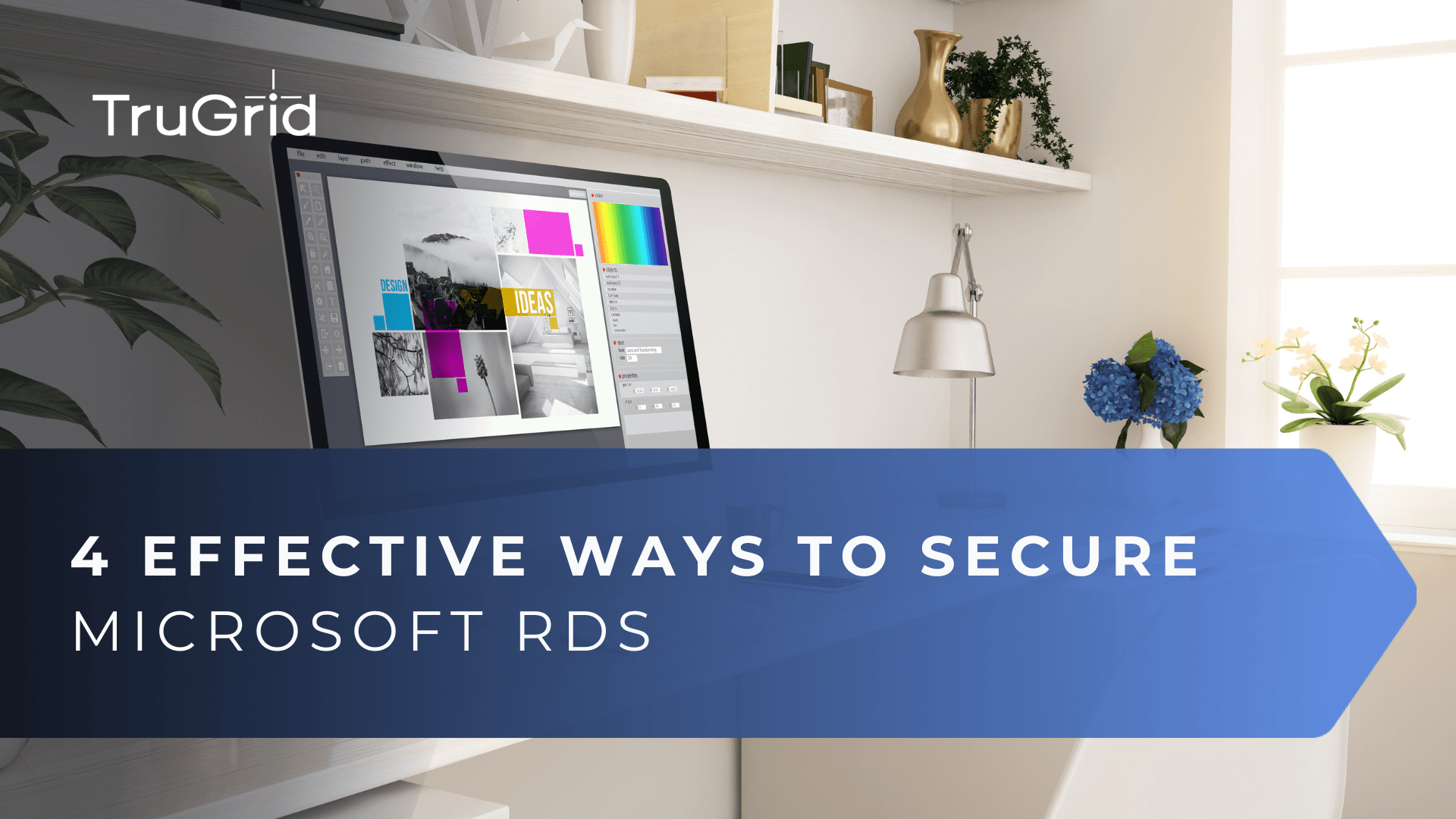 Read The 4 Most Effective Ways to Secure Microsoft Remote Desktop Services (RDS)