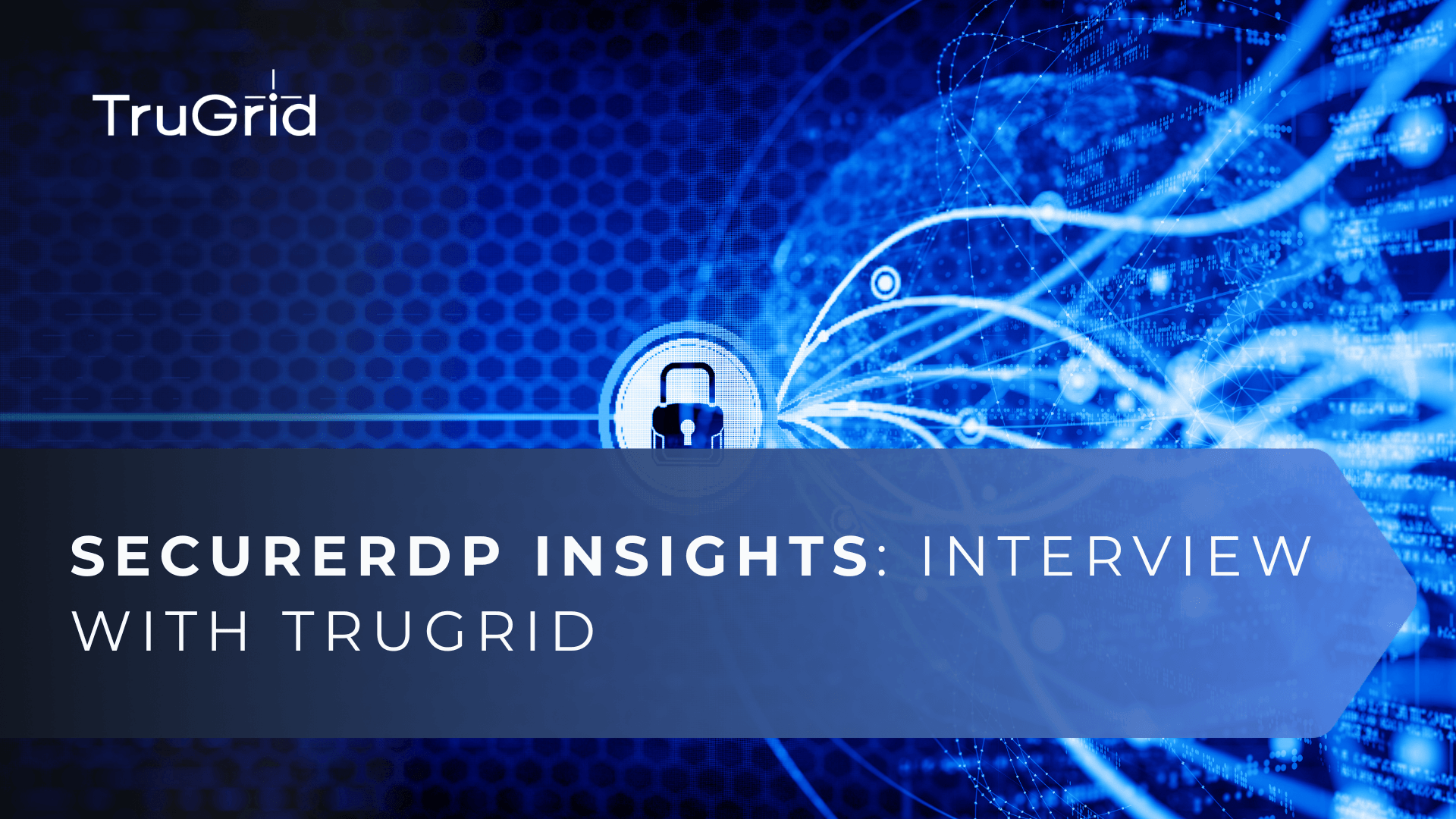 Read SecureRDP Insights: Interview with TruGrid