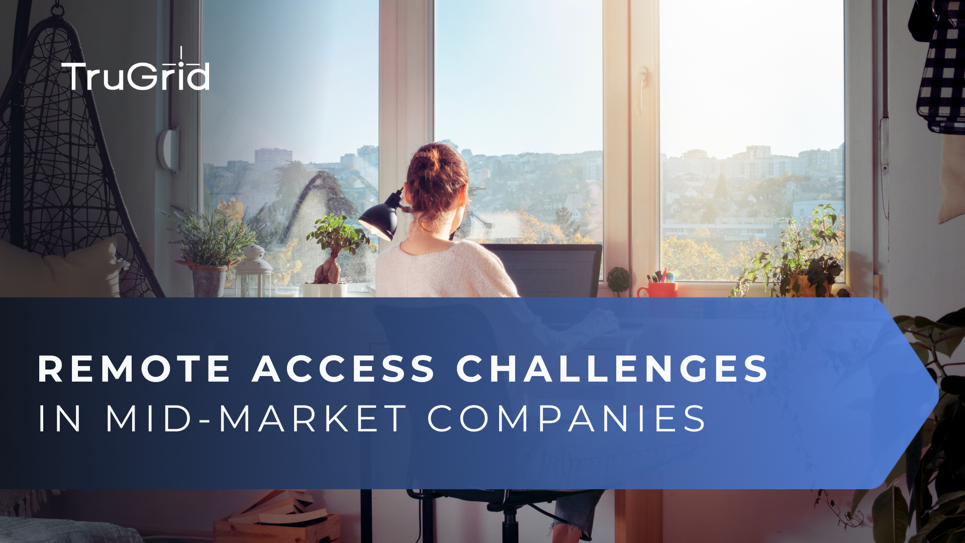 Read Navigating Remote Access Challenges in Mid-Market Companies